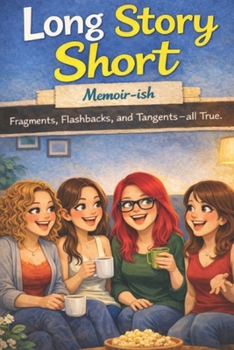 Paperback Long Story Short: Memoir ish. Fragments, Flashbacks, and Tangents - all True Book