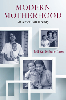 Paperback Modern Motherhood: An American History Book