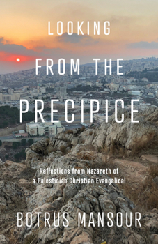 Paperback Looking from the Precipice: Reflections from Nazareth of a Palestinian Christian Evangelical Book