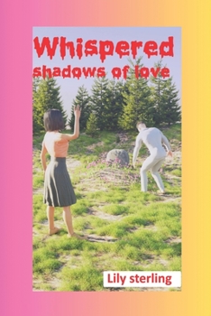 Paperback Whispered shadows of love: Unveiling the Secrets that Bind Hearts and Echo Across Time Book