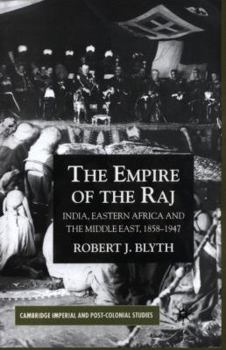 The Empire of the Raj: India, Eastern Africa and the Middle East, 1858-1947