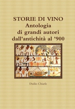 Hardcover STORIE DI VINO - Antologia di grandi autori dall'antichità al '900 [Italian] Book