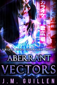 Aberrant Vectors: A Michael Bishop Supernatural Adventure