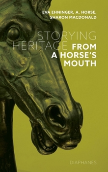 Storying Heritage : From a Horse's Mouth