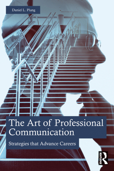 Paperback The Art of Professional Communication: Strategies that Advance Careers Book