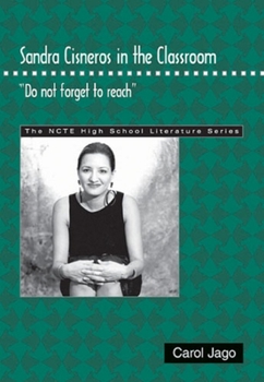 Paperback Sandra Cisneros in the Classroom: Do Not Forget to Reach Book