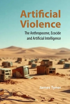 Paperback Artificial Violence: The Anthropocene, Ecocide and Artificial Intelligence Book