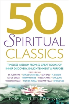 Paperback 50 Spiritual Classics: Timeless Wisdom from 50 Great Books of Inner Discovery, Enlightenment and Purpose Book