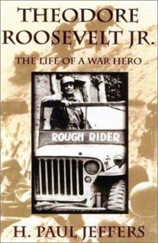 Hardcover Theodore Roosevelt Jr.: The Life of a War Hero Book