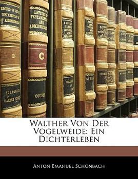 Paperback Walther Von Der Vogelweide: Ein Dichterleben [German] Book