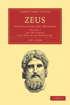 Zeus: A Study in Ancient Religion; Volume 1: Zeus God of the Bright Sky - Book #1 of the Zeus