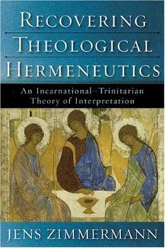 Hardcover Recovering Theological Hermeneutics: An Incarnational-Trinitarian Theory of Interpretation Book