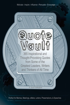 Paperback Quote Vault: 365 Inspirational and Though-Provoking Quotes from Some of the Greatest Leaders, Writers, and Thinkers of All Time Book