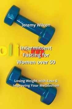 Paperback Intermittent Fasting for Women over 50: Losing Weight with Ease & Improving Your Metabolism Book