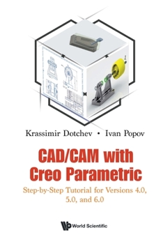 Paperback Cad/CAM with Creo Parametric: Step-By-Step Tutorial for Versions 4.0, 5.0, and 6.0 Book