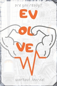 Paperback EVOLVE - workout log book: Compact Fitness Journal: Track your Exercise and body transformation Book