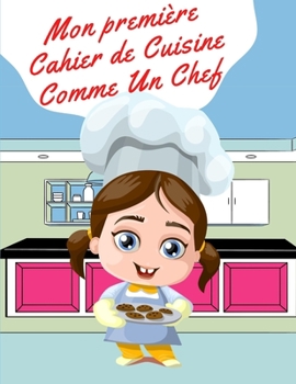 Paperback Mon premi?re Cahier de Cuisine Comme Un Chef: Livre de coloriage pour enfants en Cuisine [French] Book