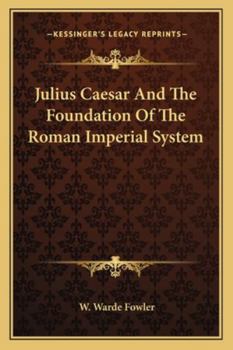 Paperback Julius Caesar And The Foundation Of The Roman Imperial System Book