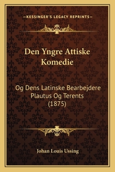 Den Yngre Attiske Komedie Og Dens Latinske Bearbejdere: Plautus Og Terents