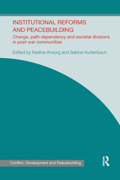 Paperback Institutional Reforms and Peacebuilding: Change, Path-Dependency and Societal Divisions in Post-War Communities Book