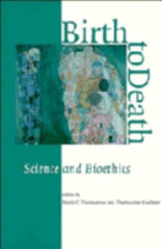 Paperback Birth to Death: Science and Bioethics Book