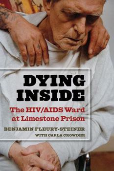 Hardcover Dying Inside: The HIV/AIDS Ward at Limestone Prison Book