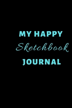 Paperback My Happy SketchBook: A Notebook Journal For A Organized Life Book