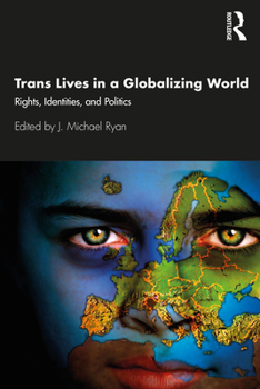 Paperback Trans Lives in a Globalizing World: Rights, Identities and Politics Book