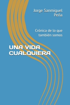 UNA VIDA CUALQUIERA: Crónica de lo que también somos (SALA DE ESPERA) (Spanish Edition)