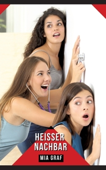 Heißer Nachbar: Geschichten mit explizitem Sex für Erwachsene (German Edition)