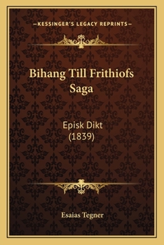 Paperback Bihang Till Frithiofs Saga: Episk Dikt (1839) [Swedish] Book