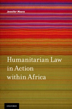 Hardcover Humanitarian Law in Action within Africa Book