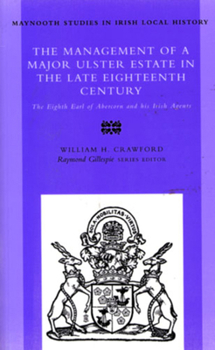 Paperback The Management of a Major Ulster Estate in the Late Eighteenth Century: The Eighth Earl of Abercorn and His Irish Agents Volume 35 Book