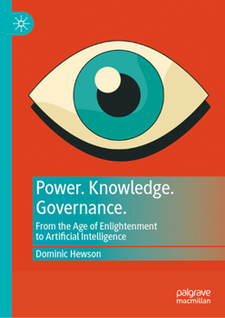 Hardcover Power. Knowledge. Governance.: From the Age of Enlightenment to Artificial Intelligence Book