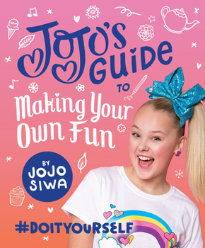 Hardcover Jojo's Guide to Making Your Own Fun: #Doityourself Book