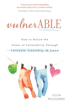 Paperback VulnerABLE: How to notice the power of vulnerability through lettuce, laundry, and love Book