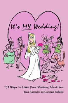 Paperback It's MY Wedding!: 101 Ways To Make Your Wedding About You Book