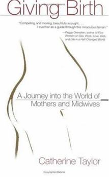 Paperback Giving Birth: A Journey Into the World of Mothers and Midwives Book