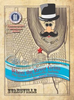 Hardcover Where the River Grins: The History of Evansville, Indiana Book