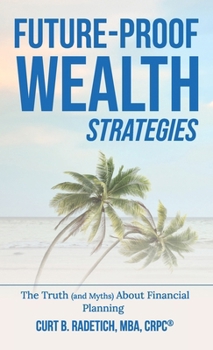 Future-Proof Wealth Strategies: The Truth (And Myths) About Financial Planning