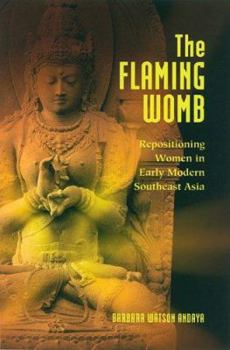 Hardcover The Flaming Womb: Repositioning Women in Early Modern Southeast Asia Book