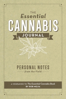 Paperback The Essential Cannabis Journal: Personal Notes from the Field Book
