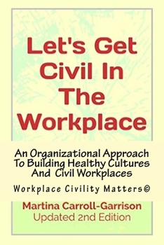 Paperback Let's Get Civil In The Workplace: Workplace Civility Matters(c) Book