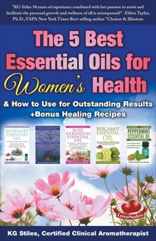 Paperback The 5 Best Essential Oils for Women's Health & How to Use for Outstanding Results +Bonus Healing Recipes Book