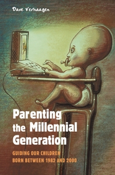 Hardcover Parenting the Millennial Generation: Guiding Our Children Born Between 1982 and 2000 Book