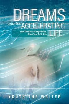 Paperback Dreams and the Accelerating Life: How Dreams and Experience Affect Your Daily Life Book