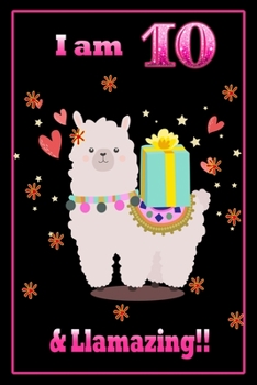 I am 10 & llamazing: 10 Years Old llamazing Journal Notebook for Kids, Birthday llamazing Journal for Girls / 10 Year Old Birthday Gift for Girls!/birthday gift journal 6x9  pages 110