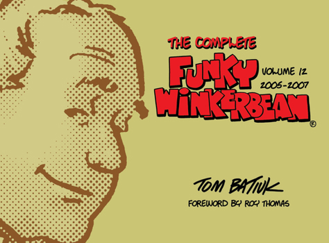 Hardcover The Complete Funky Winkerbean, Volume 12, 2005-2007 Book