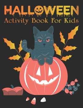Halloween Activity Book For Kids: Halloween activity book for kids ages 4-8.A Scary Fun Workbook For Happy Halloween Learning, Costume Party Coloring, Dot To Dot, Mazes, Word Search and More!