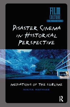 Paperback Disaster Cinema in Historical Perspective: Mediations of the Sublime Book